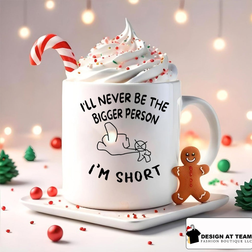 Middle finger I’ll never be the bigger person I’m short shirt