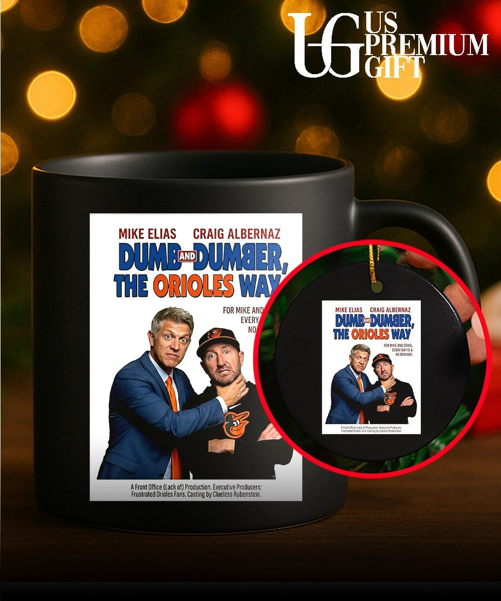 Mike Elias Craig Albernaz Baltimore Orioles Dumb and Dumber The Orioles Way shirt