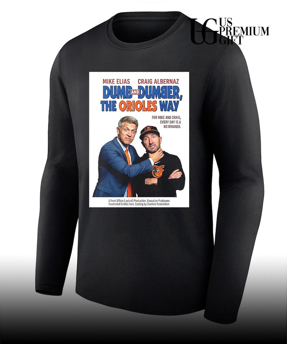 Mike Elias Craig Albernaz Baltimore Orioles Dumb and Dumber The Orioles Way shirt