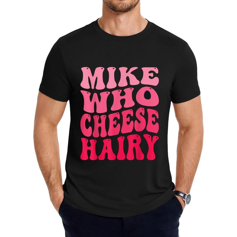 Mike Who Cheese Hairy funny Joke Sarcastic Groovy Men Women T-Shirt Hoodie, Sweatshirt | UrbanDripWear.com