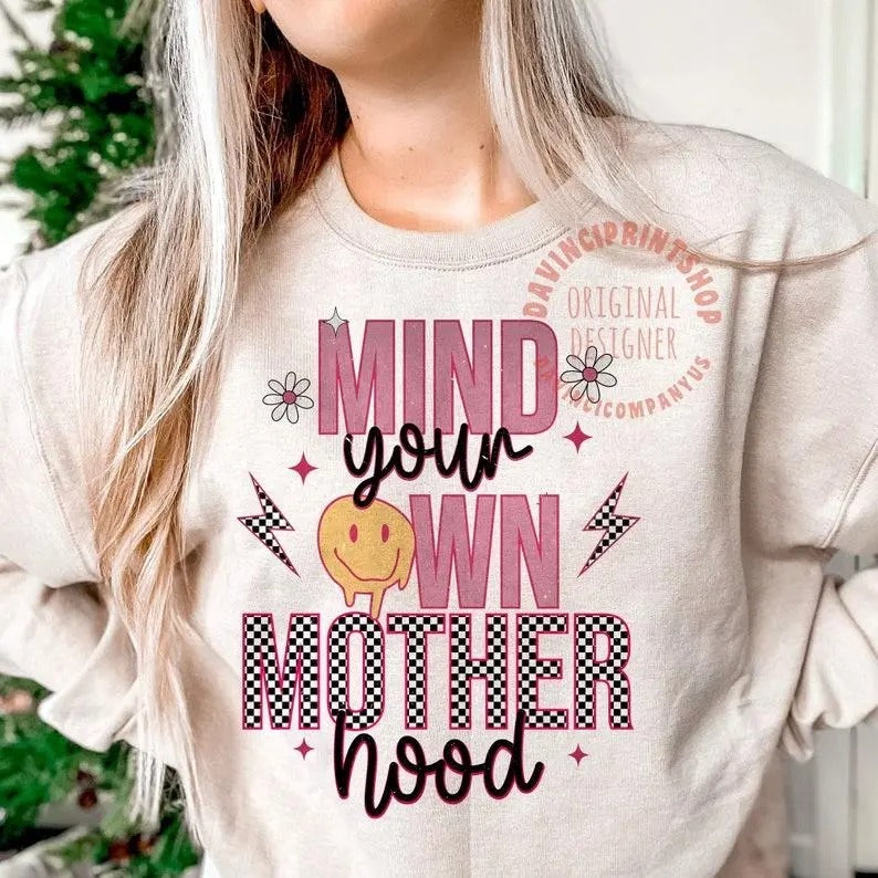 Mind Your Own Motherhood Sweatshirt Mothers Day Mother Day Mom Gift T-Shirts, Hoodie | UrbanDripWear.com