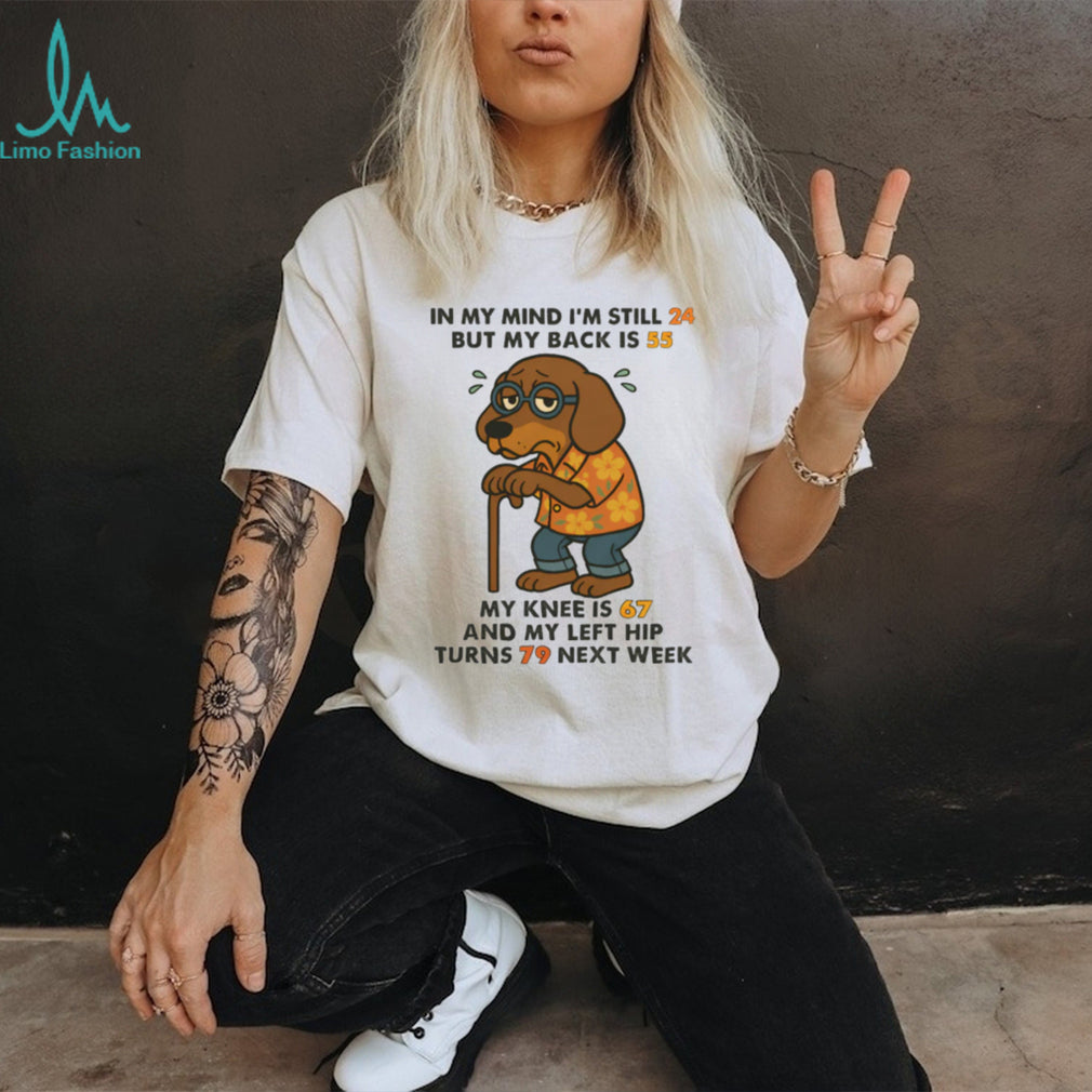 “Mind is 24 Back is 55” Old Dachshund With Cane Funny Age T Shirt