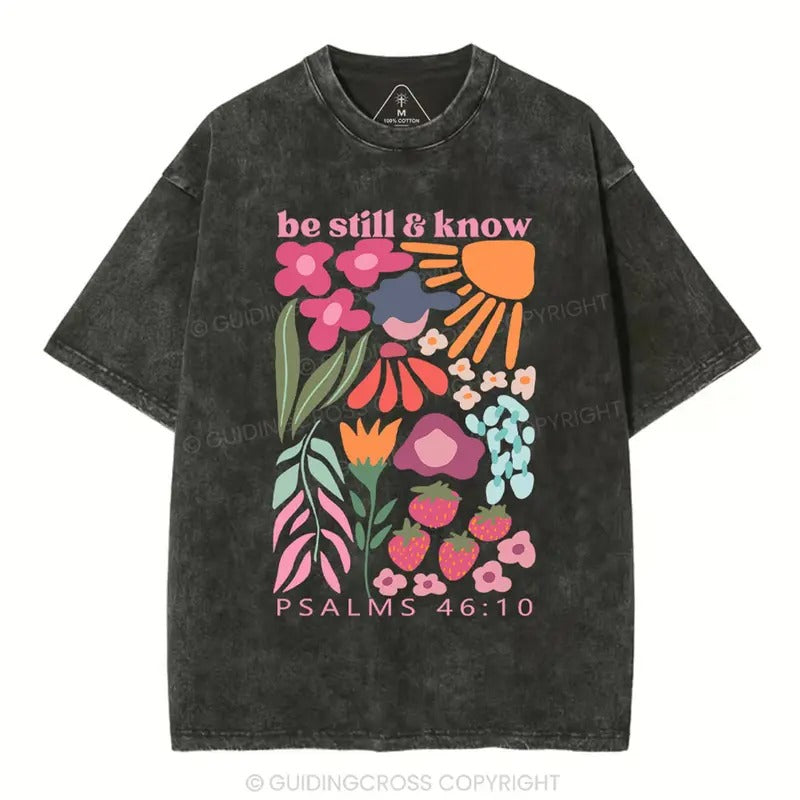 [ Mineral Wash ] Be Still And Know Christian Washed TShirt Floral Psalms 46:10 Jesus Graphic Washed Style Shirt Hoodie,...