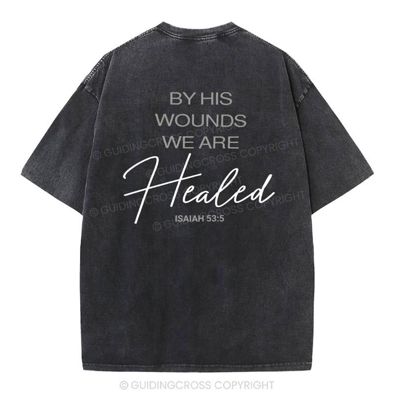 [ Mineral Wash ] By His Wounds Chirstian Washed TShirt Jesus Graphic Washed Style Shirt Hoodie, Sweatshirt