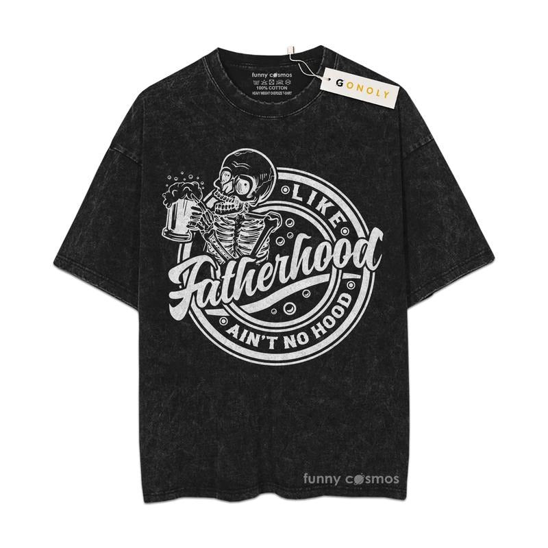 [ Mineral Wash ] Fathers Day Aint No Hood Like Fatherhood SkullMug Graphic Washed Style Shirt Hoodie, Sweatshirt