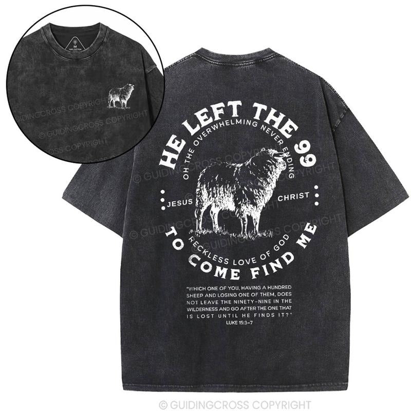 [ Mineral Wash ] He Left The 99 To Rescue Me Christian Washed TShirt Jesus Graphic Washed Style Shirt Hoodie, Sweatshirt