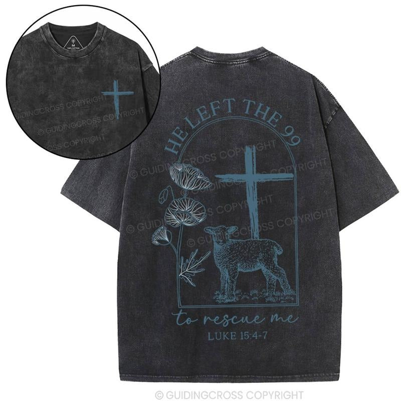 [ Mineral Wash ] He Left The 99 To Resuce Me Christian Washed TShirt Jesus Graphic Washed Style Shirt Hoodie, Sweatshirt