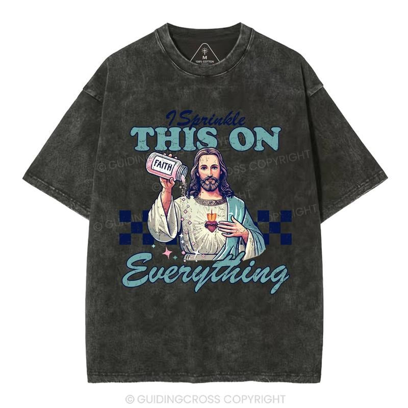[ Mineral Wash ] Jesus Sprinkle Faith On Everything Christian Washed TShirt Jesus Graphic Washed Style Shirt Hoodie,...