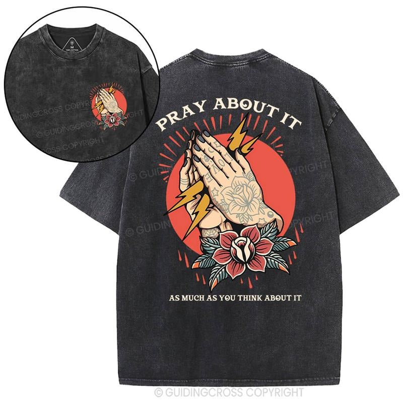 [ Mineral Wash ] Pray About It Chrsitian Washed TShirt Jesus Graphic Washed Style Shirt Hoodie, Sweatshirt