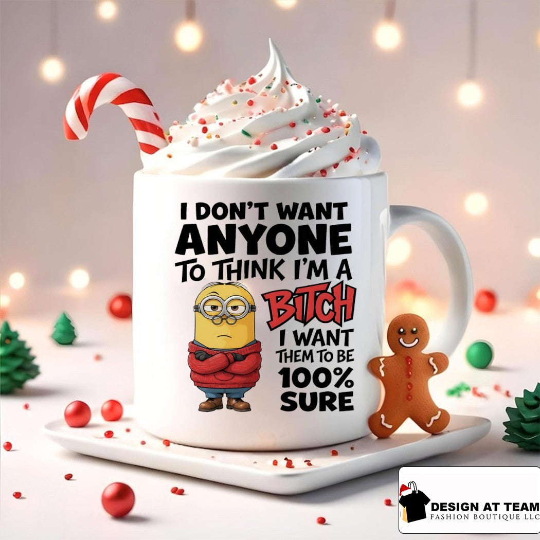 Minion I don’t want anyone to think I’m a bitch I want them to be 100% sure shirt