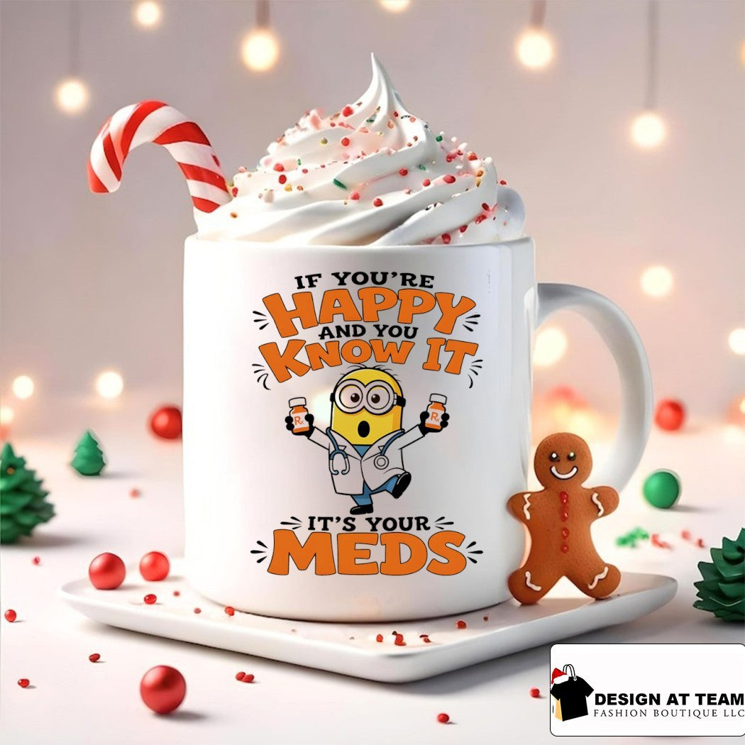 Minion if you’re happy and you know it it’s your meds shirt