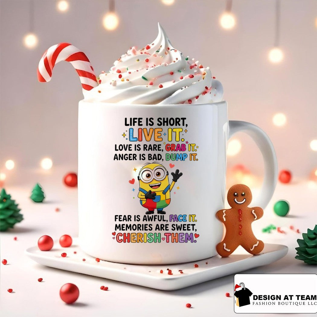 Minion life is short live it love is rare grab it anger is bad dump it fear is awful shirt