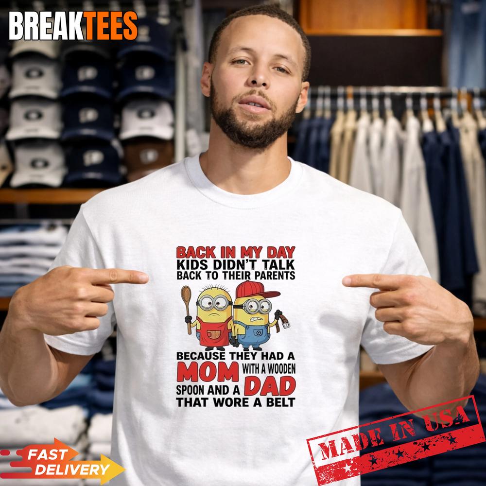 Minions Back In My Day Kids Didnt Talk Back To Their Parents Wore A Belt T-Shirt