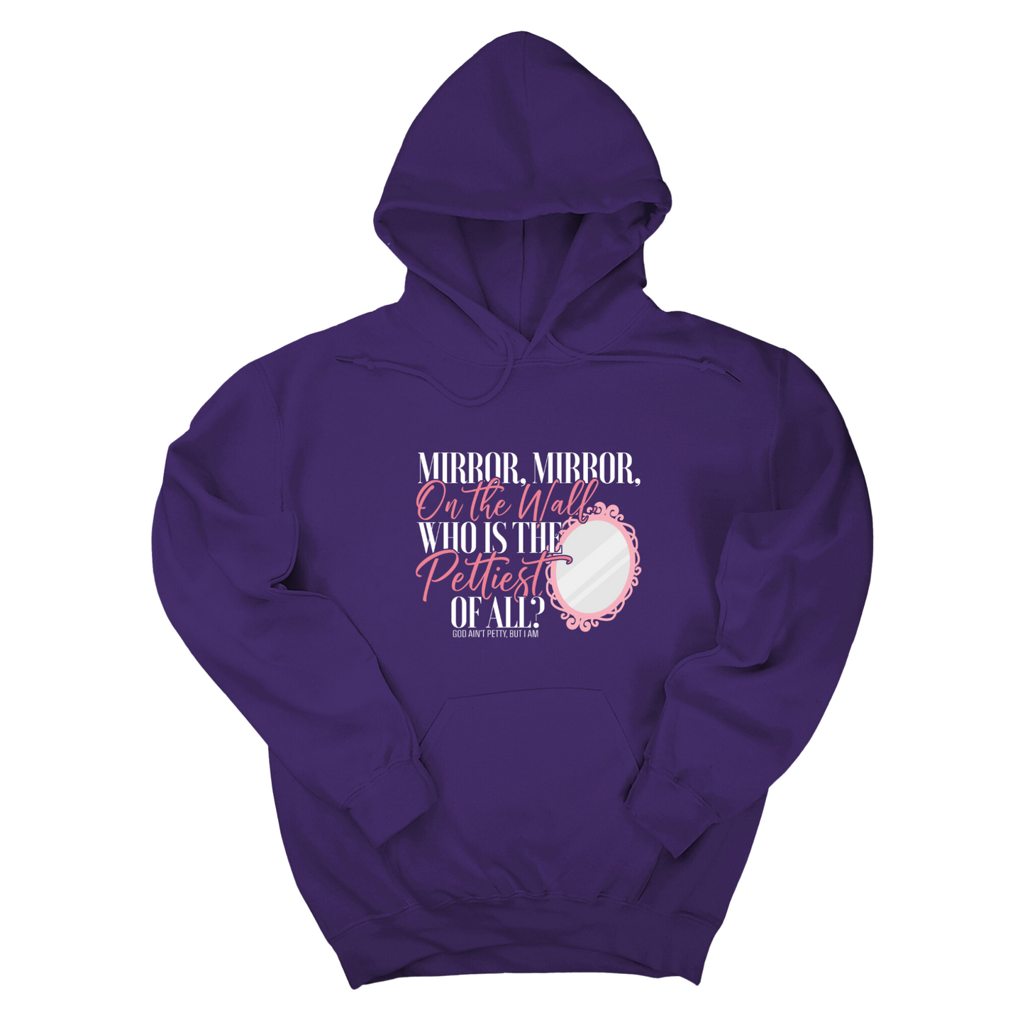 Mirror Mirror on the Wall Who is the Pettiest of All Unisex Hoodie