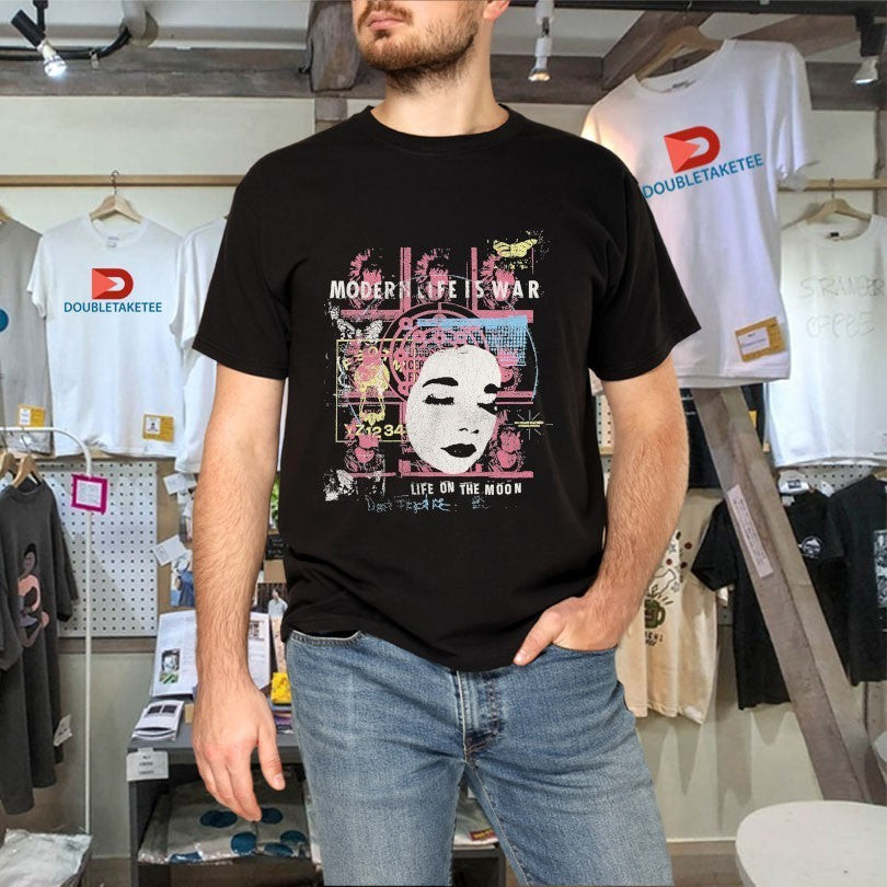 Modern Life Is War The Life On The Moon Shirts