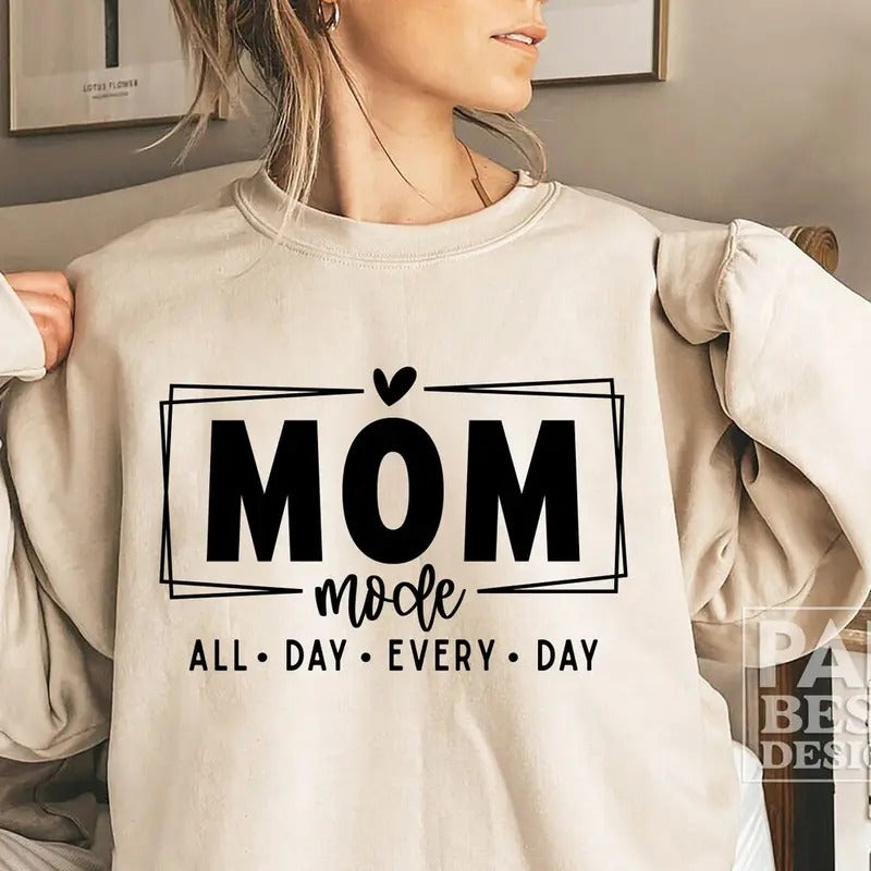 Mom Mode All Day Every Day shirt, Mother's Day shirt Hoodie, Sweatshirt | UrbanDripWear.com