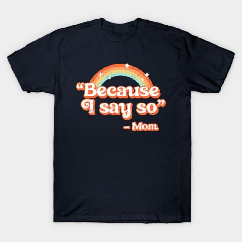 Mom Said T-Shirt - Funny & Relatable Mom Quote Hoodie, Sweatshirt | UrbanDripWear.com