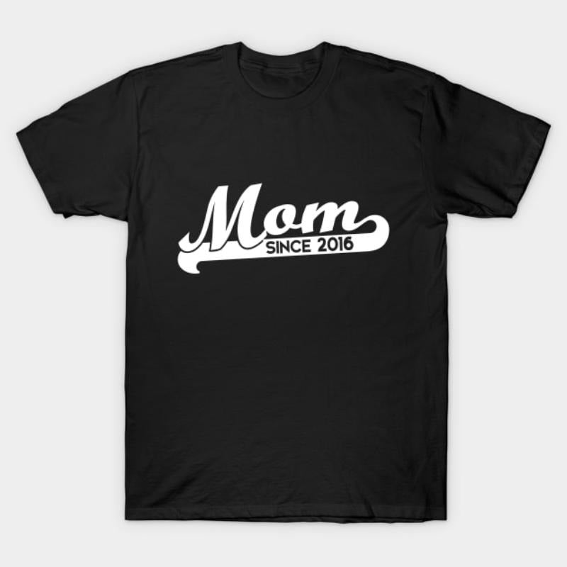 Mom Since 2016 T-Shirt - Proud Mom Anniversary Tee Hoodie, Sweatshirt | UrbanDripWear.com