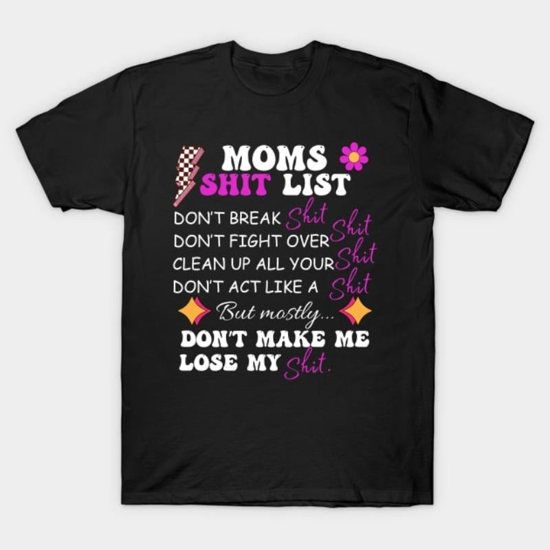Moms Shit List, Don't Make Me Lose My Shit T-Shirt Hoodie, Sweatshirt | UrbanDripWear.com