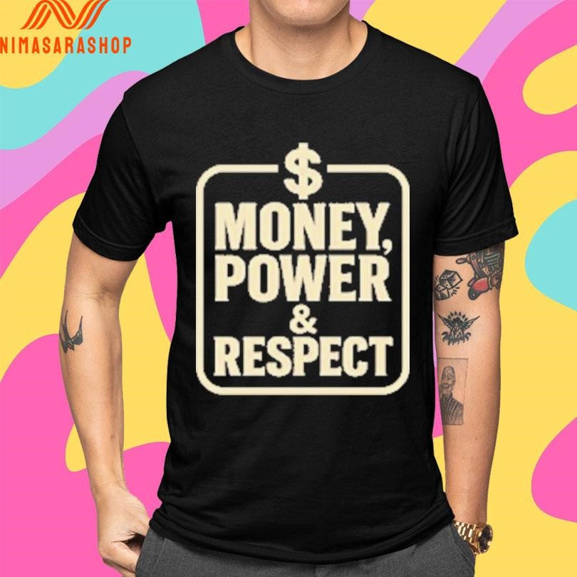 Money Power And Respect Shirts