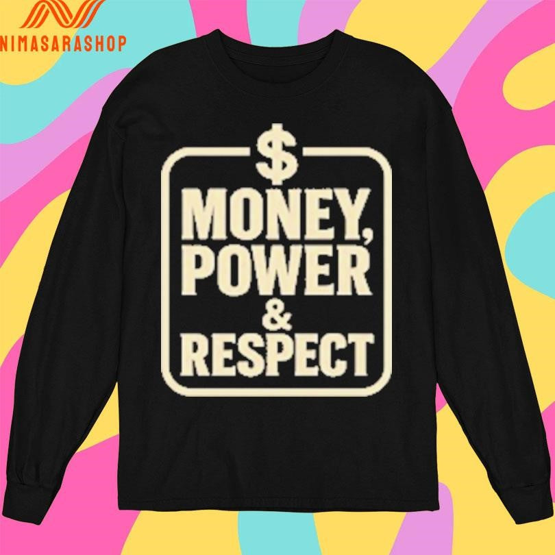 Money Power And Respect Shirts