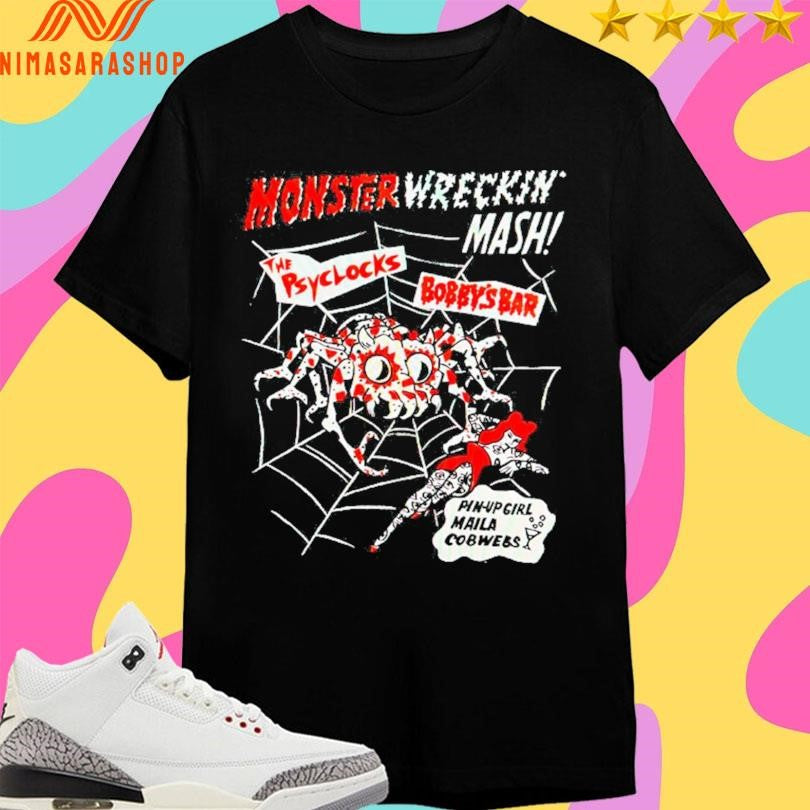 Monster Wrecking Mash The Psyclocks Bobby’s Bar Pin-Up Girl Manila Cobwebs Shirts