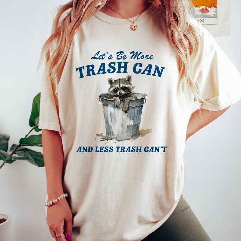 More Trash Can And Less Trash Can't, Vintage Drawing - Meme - Sarcastic T Shirt, Unisex Tee, Valentines T-Shirt, Gifts...