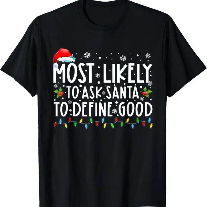 Most Likely To Ask Santa To Define Good Christmas Matching T-Shirt Hoodie, Sweatshirt | UrbanDripWear.com