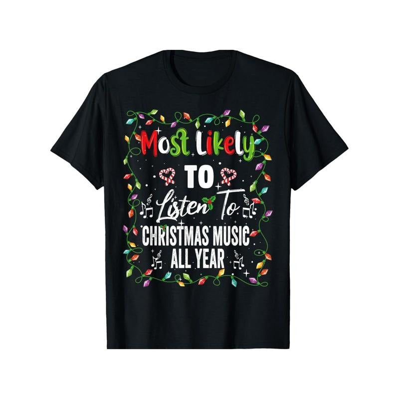 Most Likely To Listen Christmas Music Family Summer Comfortable Casual Short Sleeve T-Shirt for Men Women, Unsex Soft...