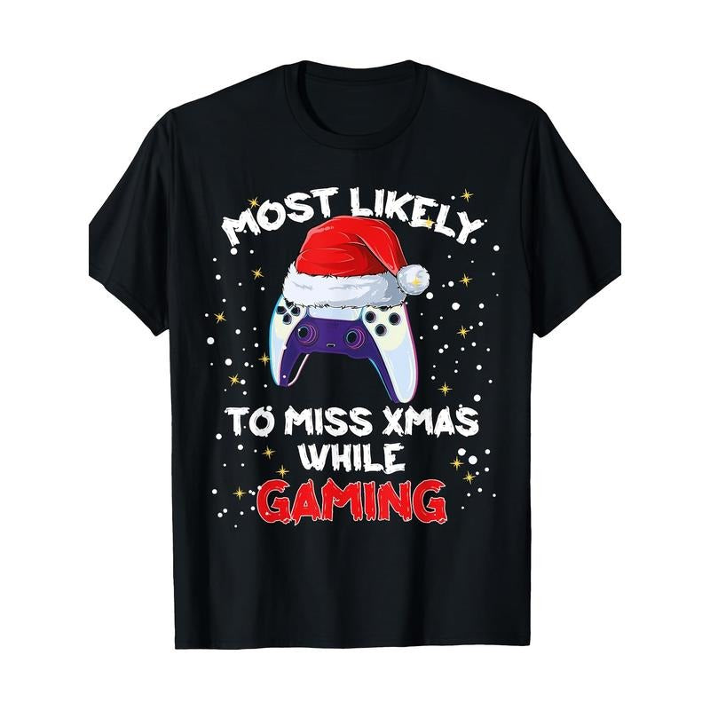 Most Likely To Miss Christmas While Gaming Christmas Gamer T-Shirt100% Pure Cotton 220g made in usa T-Shirts, Hoodie,...