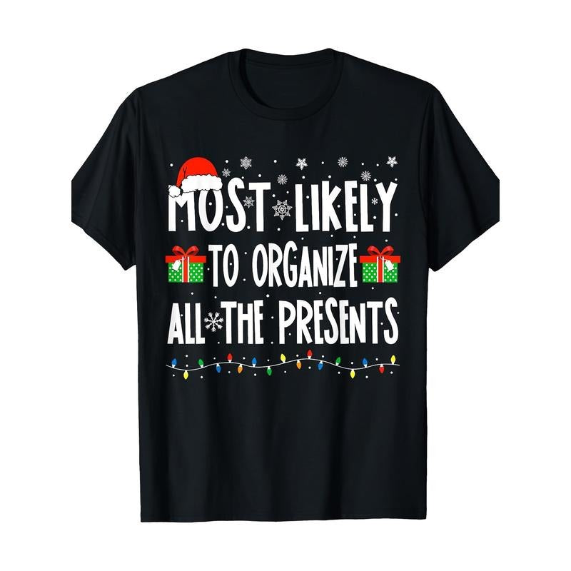 Most Likely To Organize All The Presents Family Christmas T-Shirt- Lightweig Made in USA Hoodie, Sweatshirt