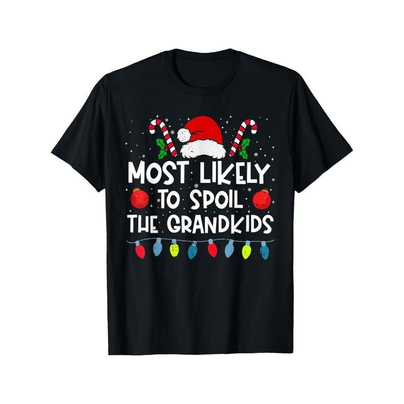 Most Likely To Spoil The Grandkids Family Crew Christmas T-Shirt Made in USA Hoodie, Sweatshirt | UrbanDripWear.com