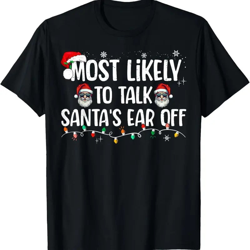Most Likely To Talk Santa's Ear Off Funny Family Christmas T-Shirt Hoodie, Sweatshirt | UrbanDripWear.com