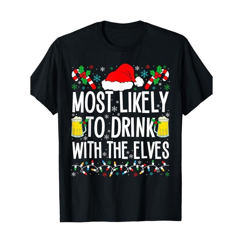 Most Likely to Drink With The Elves Elf Funny Drinking Xmas T-Shirt Made in USA Hoodie, Sweatshirt | UrbanDripWear.com