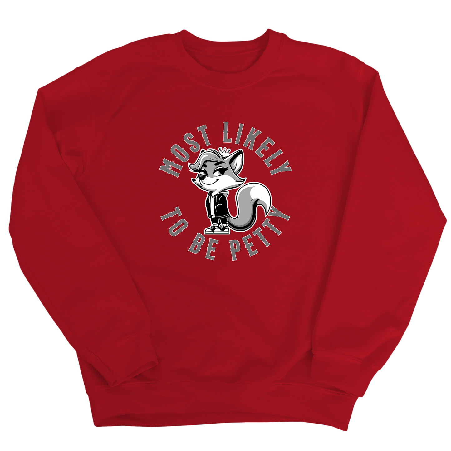 Most Likely to be Petty Unisex Sweatshirt