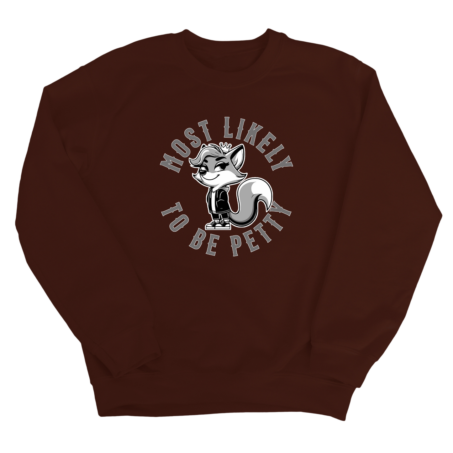 Most Likely to be Petty Unisex Sweatshirt