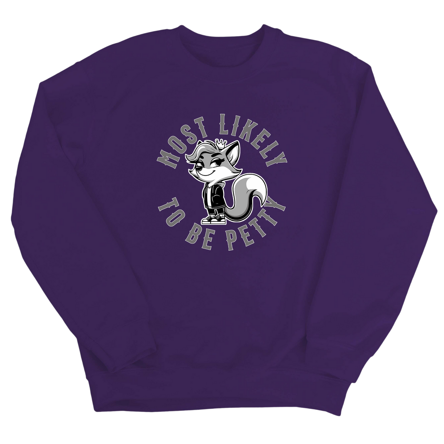Most Likely to be Petty Unisex Sweatshirt