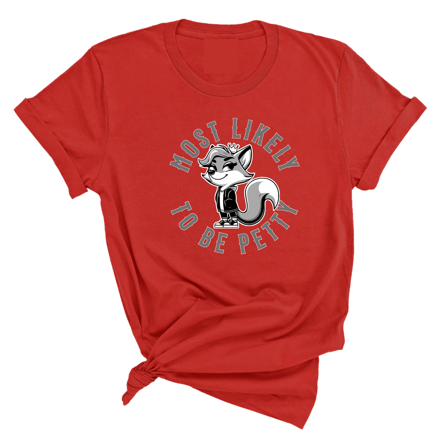 Most Likely to be Petty Unisex Tee