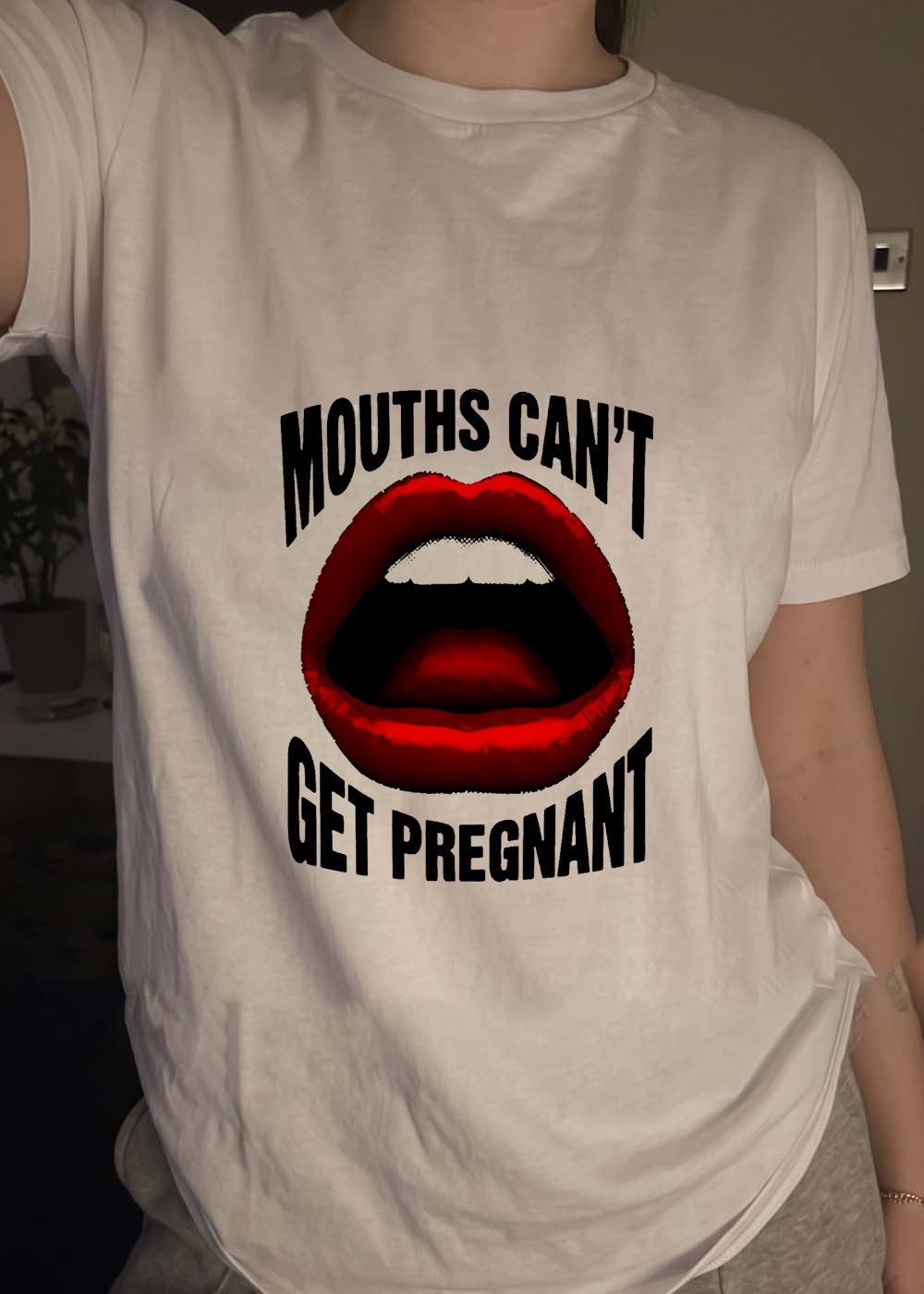Mouths Can’t Get Pregnant Graphic T-Shirt