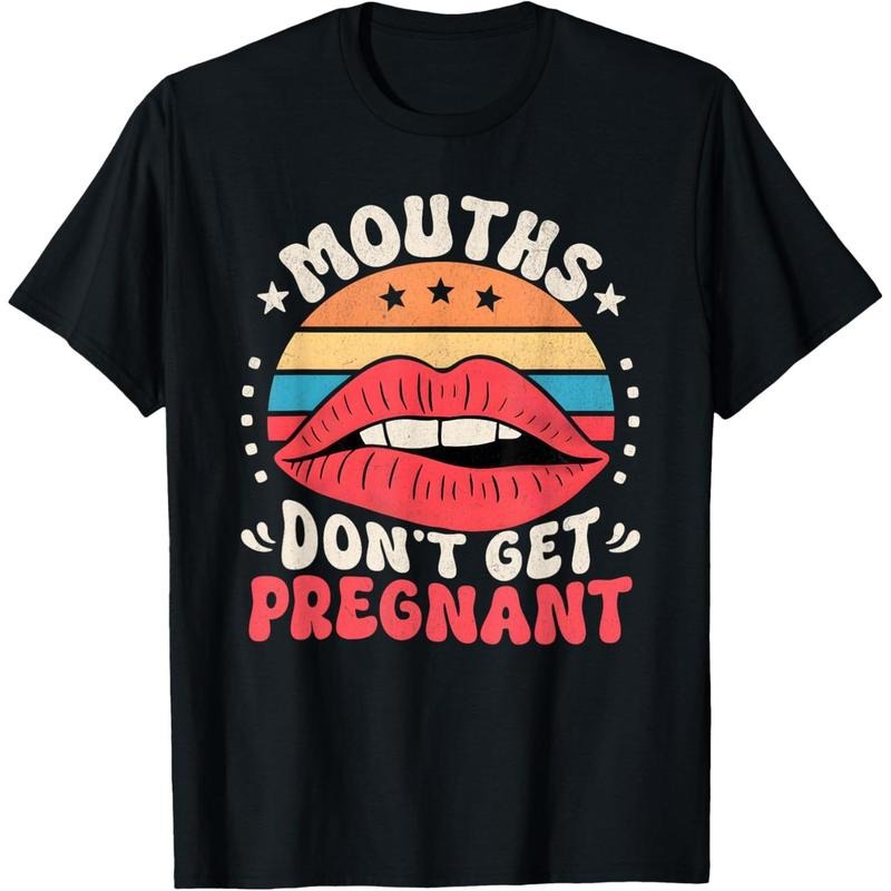 Mouths Don't Get Pregnant Inappropriate Humor Adult Jokes T-Shirt made in usa Hoodie, Sweatshirt | UrbanDripWear.com