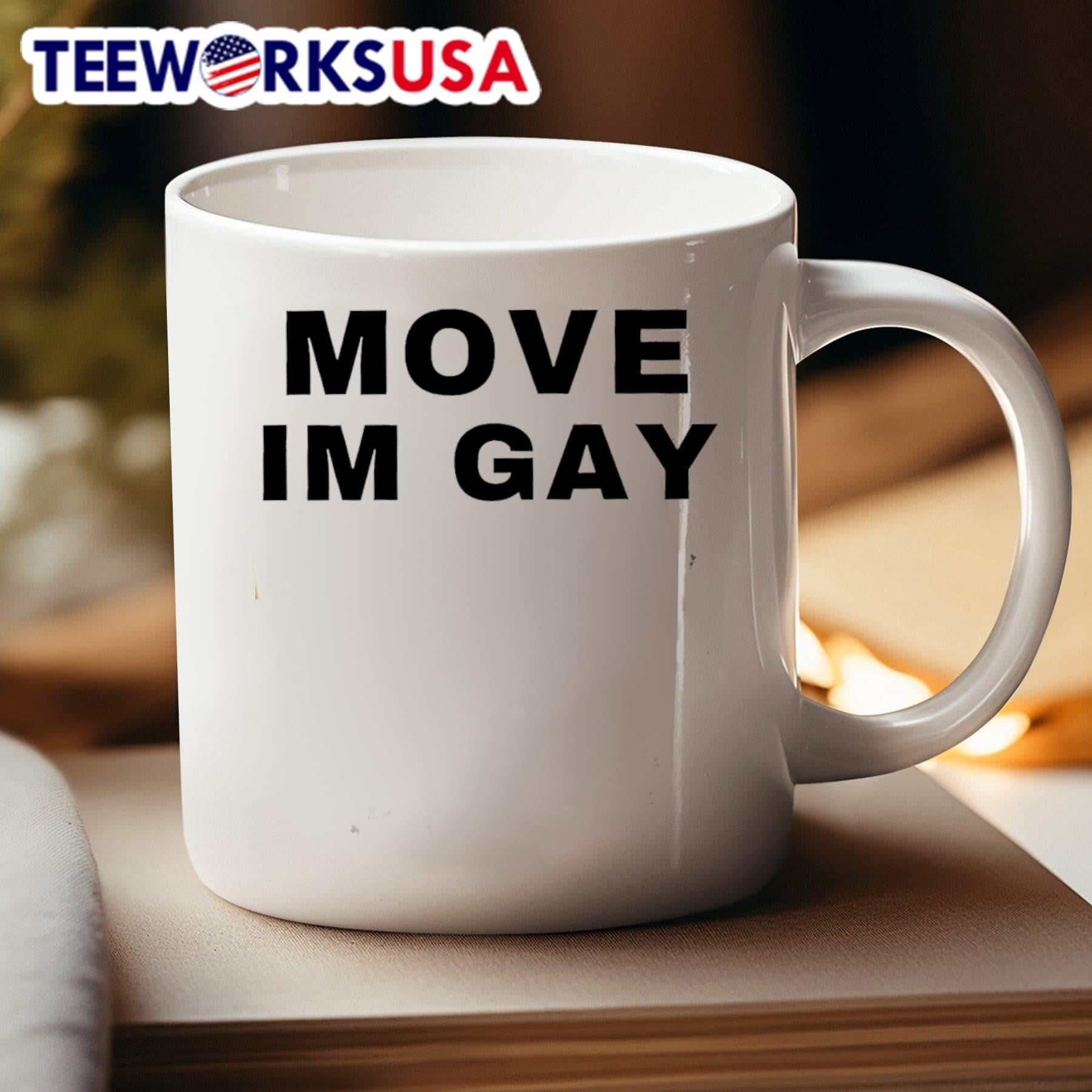 Move Im Gay Shirt