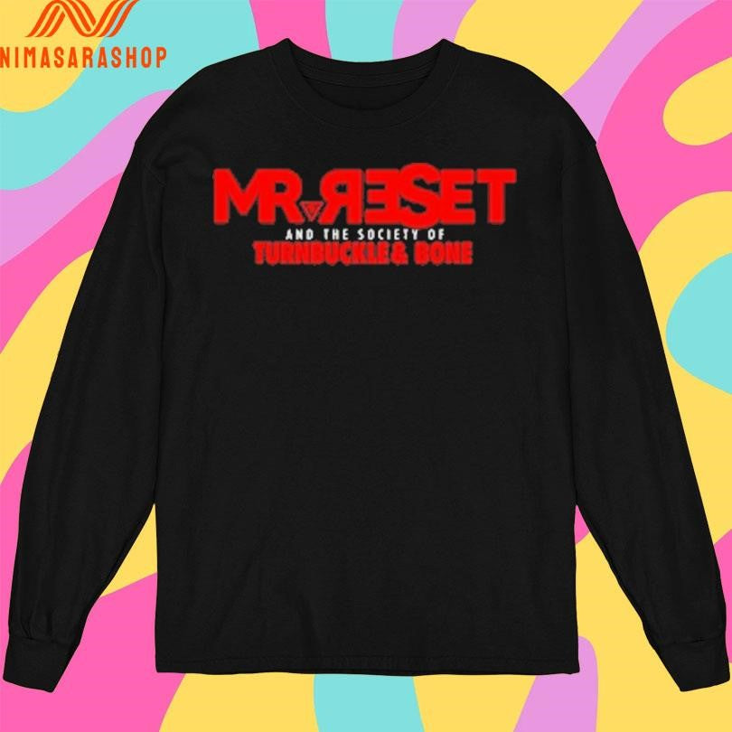 Mr Reset And The Society Of Turnbuckle And Bone Shirts