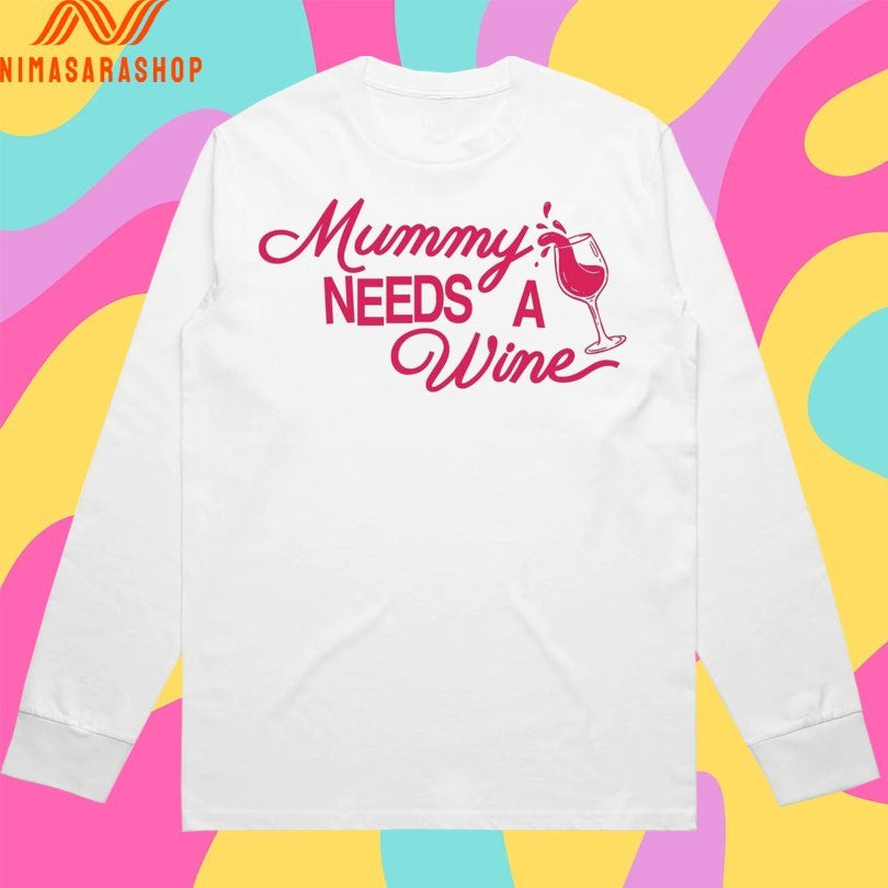 Mummy Needs A Wine Shirts