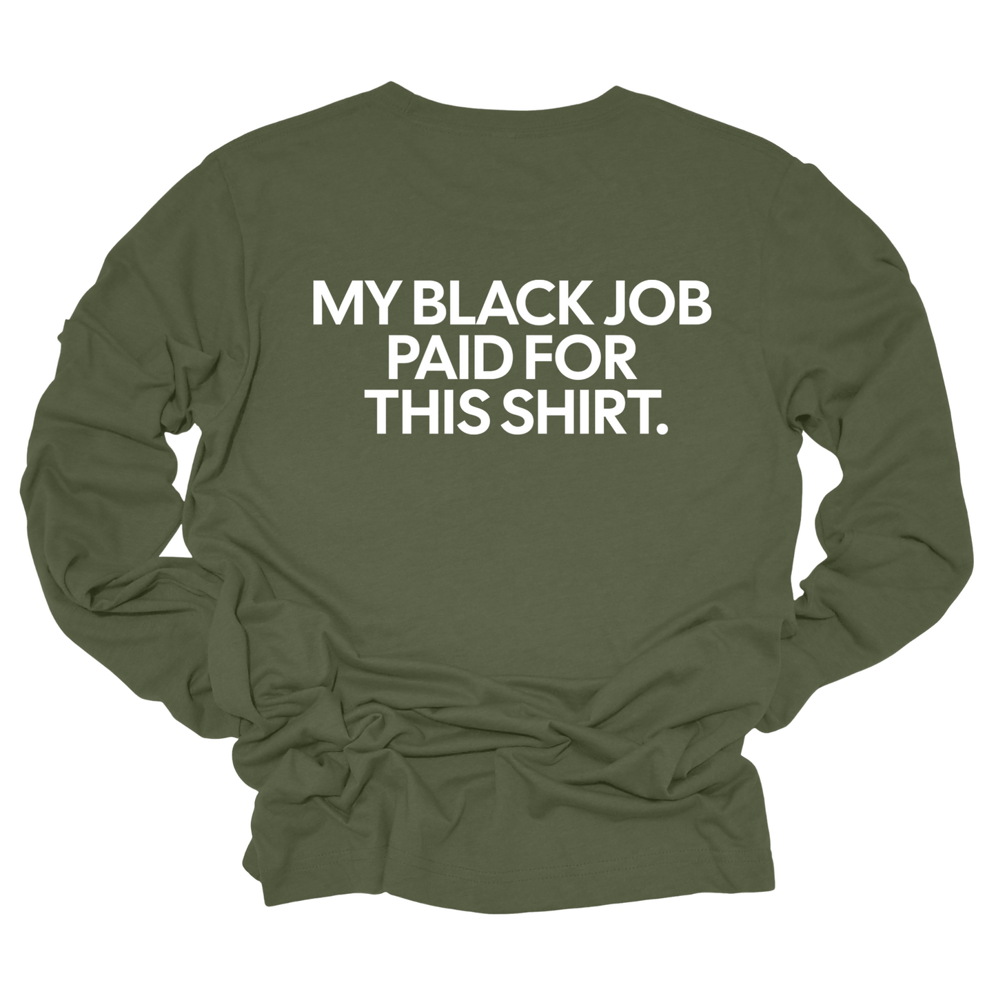 My Black Job Paid this Shirt Long Sleeved Unisex Tee