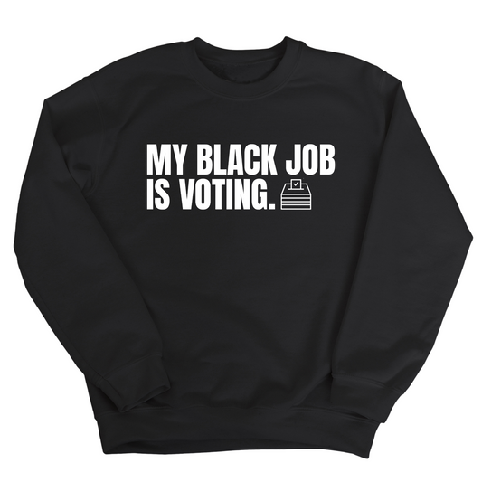 My Black Job is Voting Unisex Sweatshirt