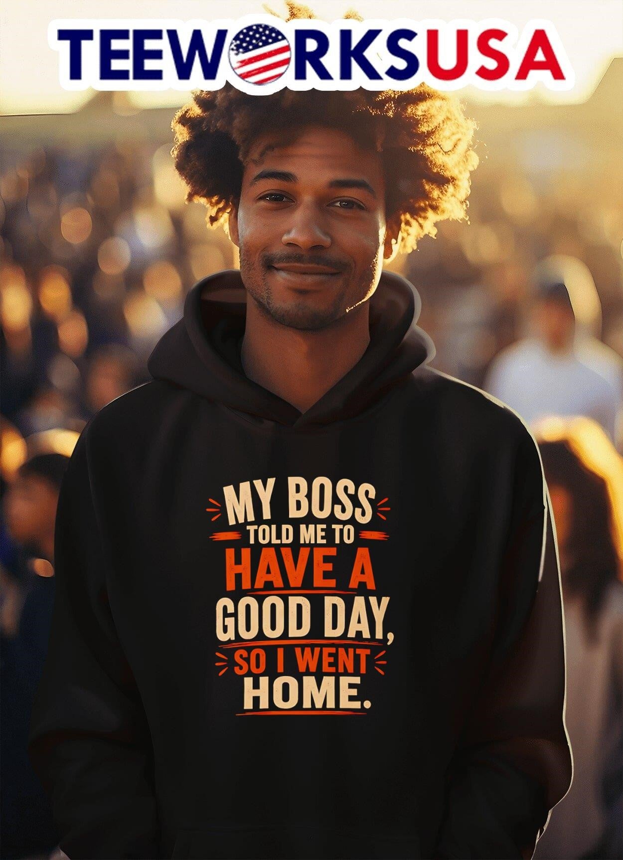 My Boss Told Me To Have A Good Day So I Went Home Shirt