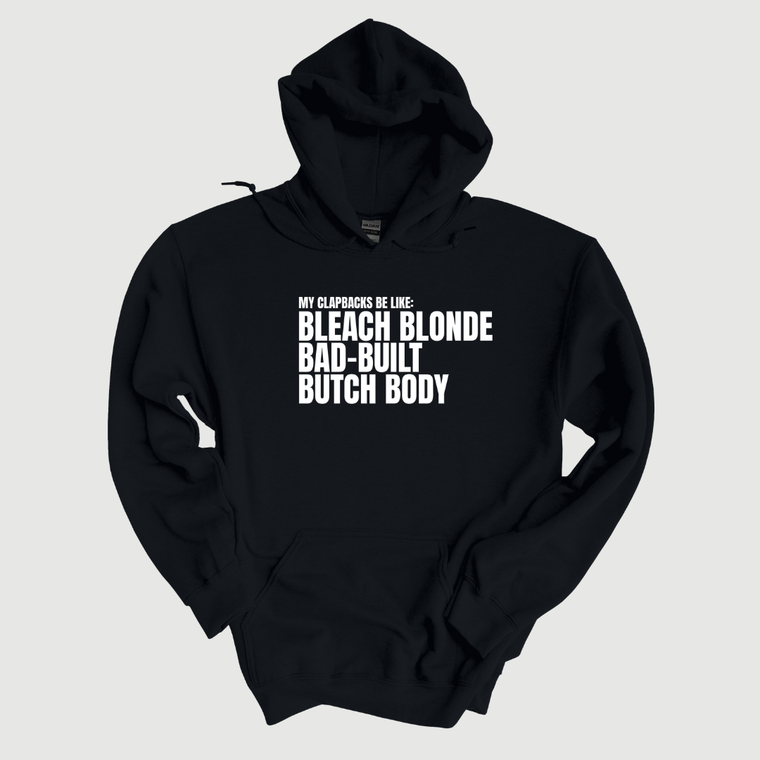 My Clapbacks be Like: Bleach Blonde Bad Built Unisex Hoodie