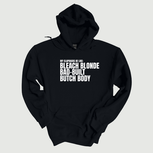 My Clapbacks be Like: Bleach Blonde Bad Built Unisex Hoodie