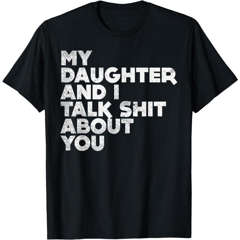 My Daughter And I Talk Shit About You Funny Dad Men Gift T-Shirt style 04 Hoodie, Sweatshirt | UrbanDripWear.com