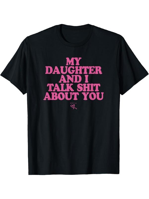My Daughter and I Talk Shit About You - Funny Gift for Mom T-Shirt Summer Streetwear Hoodie, Sweatshirt | UrbanDripWear.com